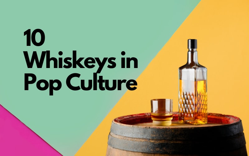 10 Whiskeys in Pop Culture: From Movies to TV Shows