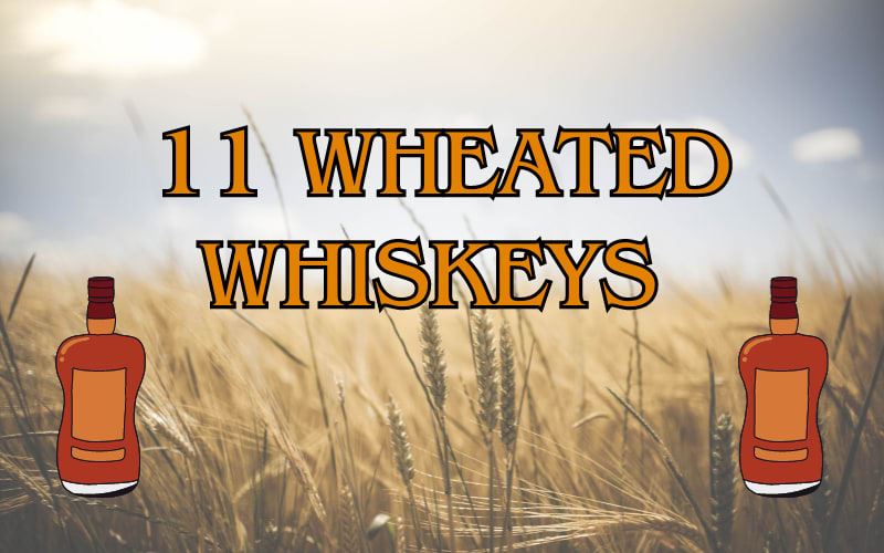 11 Wheated Whiskeys Everyone Should Try