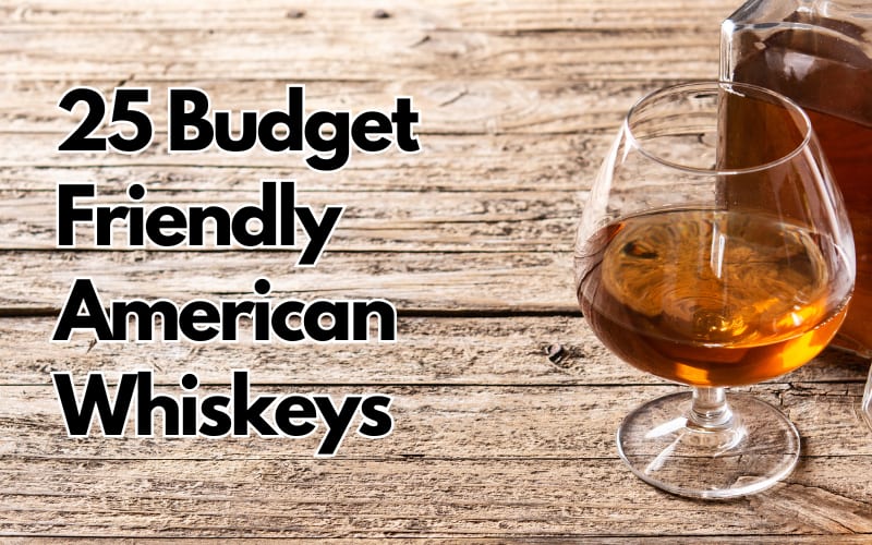 25 Budget Friendly American Whiskeys