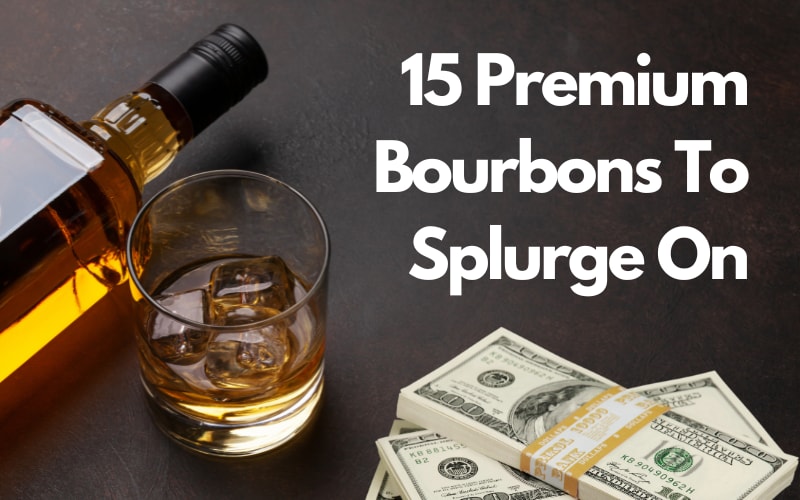 15 Premium Bourbons To Splurge On