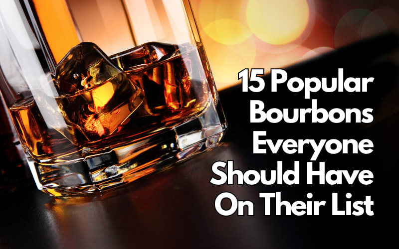 15 Popular Bourbons Everyone Should Have On Their List