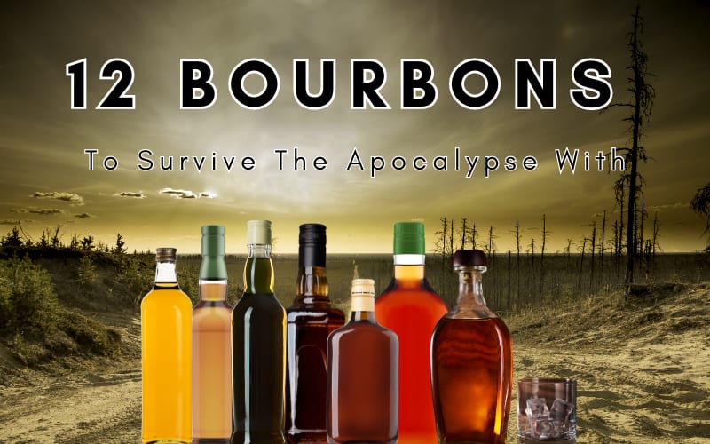 12 Bourbons To Survive The Apocalypse With
