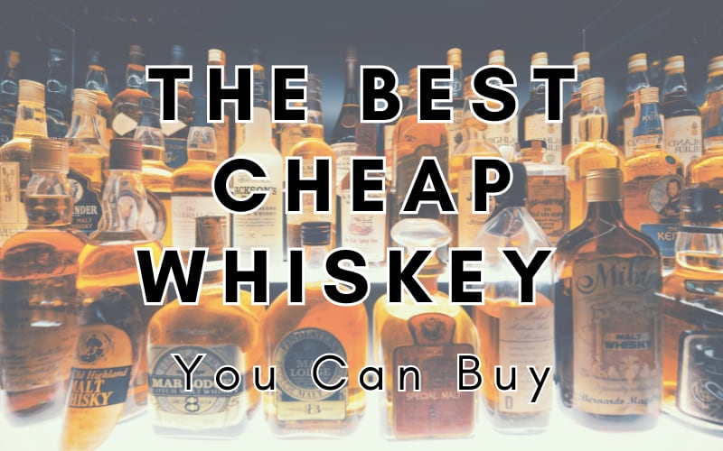 The Best Cheap Whiskey You Can Buy