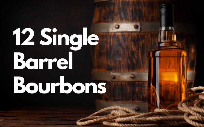 12 Single Barrel Bourbons