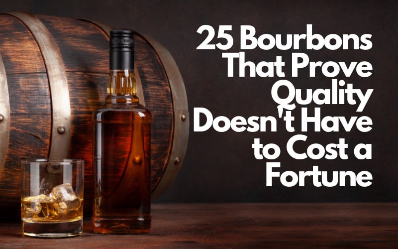 25 Bourbons That Prove Quality Doesn't Have to Cost a Fortune