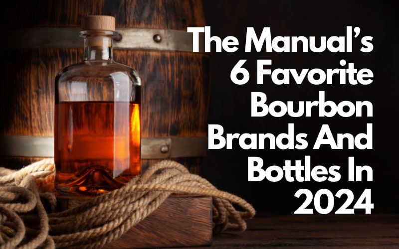 The Manual’s 6 Favorite Bourbon Brands And Bottles In 2024