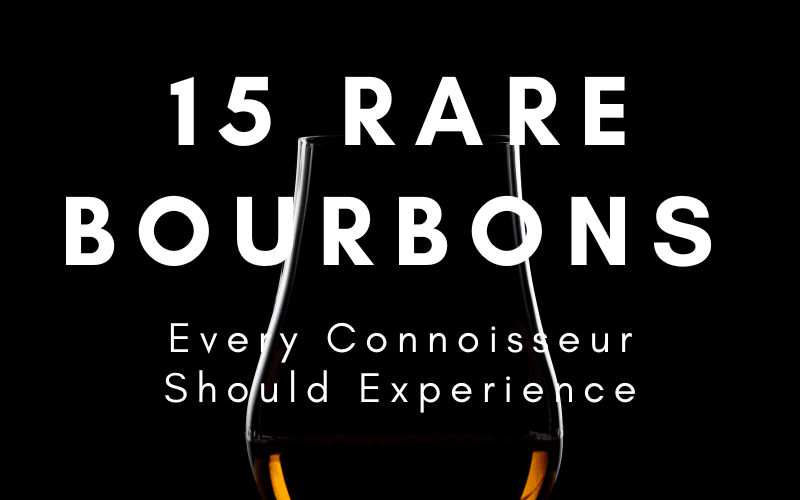 15 Rare Bourbons Every Connoisseur Should Experience