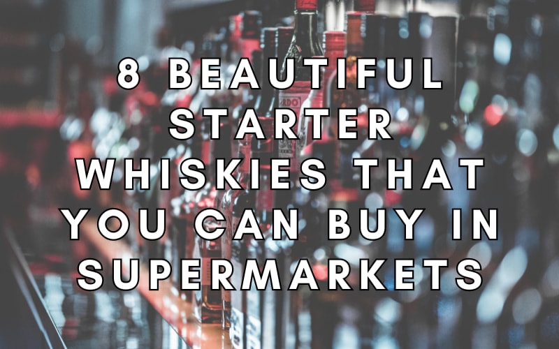 8 Great Starter Whiskies You Can Find at the Grocery Store
