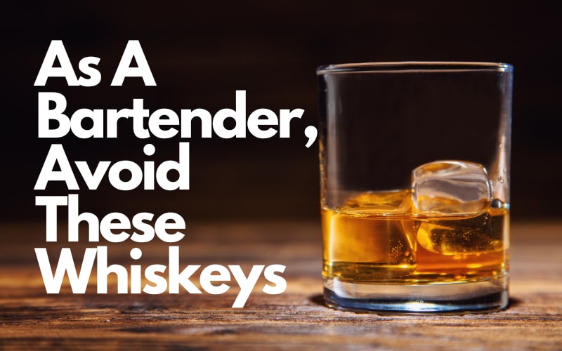 As A Bartender, Avoid These Whiskeys