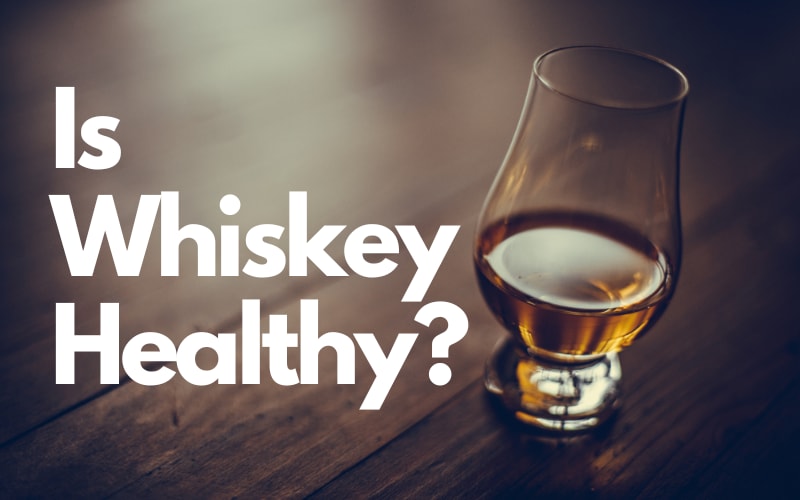 Is Whiskey Healthy? 6 Purported Health Benefits of Your Favorite Spirit