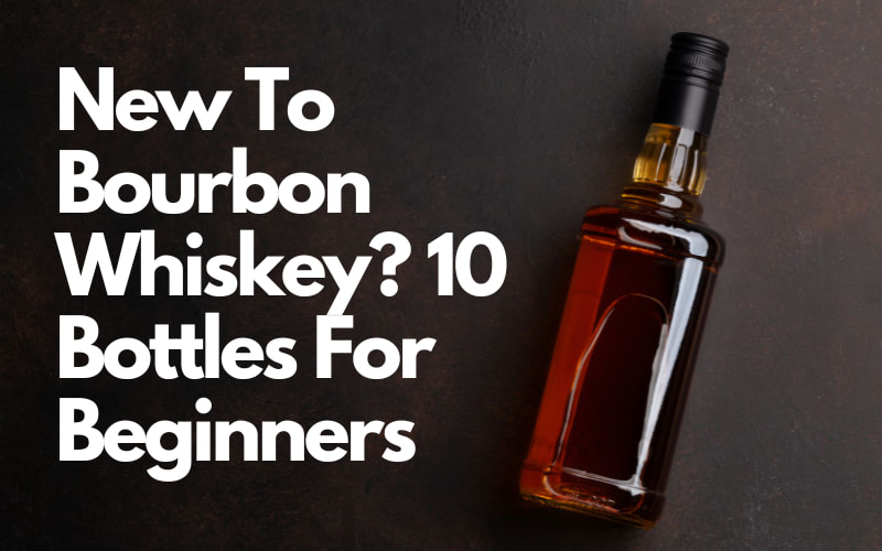 10 Easy-Drinking Bourbons for Beginners