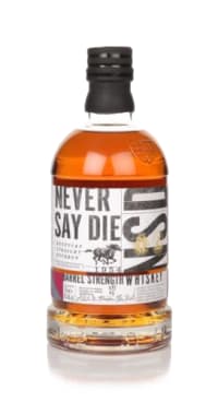 never say die barrel strength whiskey (barrel no. 6)