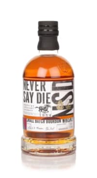 never say die small batch bourbon whiskey