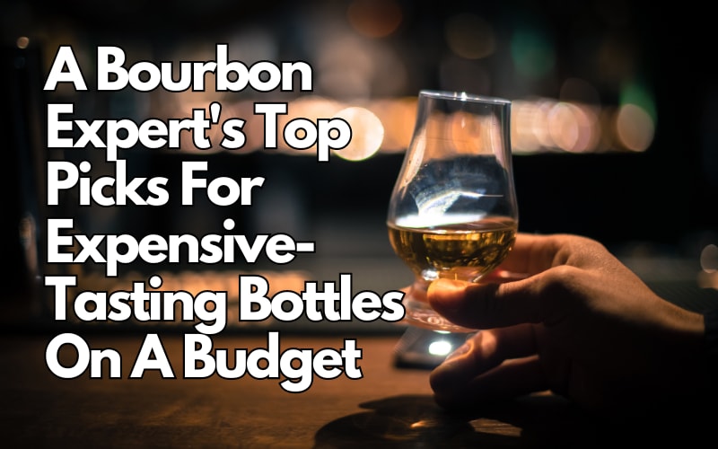 A Bourbon Expert's Top Picks For Expensive Tasting Bottles On A Budget