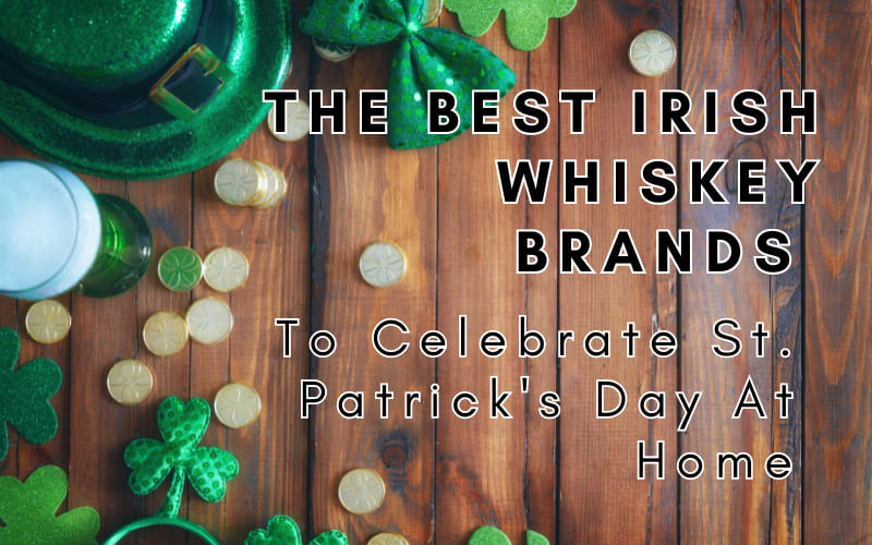 The Best Irish Whiskey Brands To Celebrate St. Patrick's Day At Home