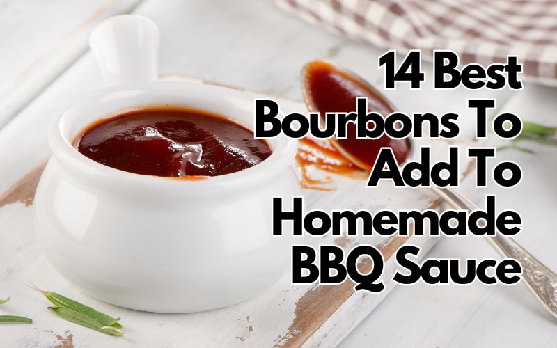 14 Best Bourbons To Add To Homemade BBQ Sauce