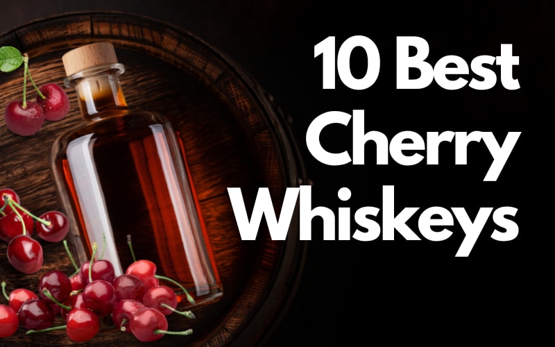 10 Best Cherry Whiskeys