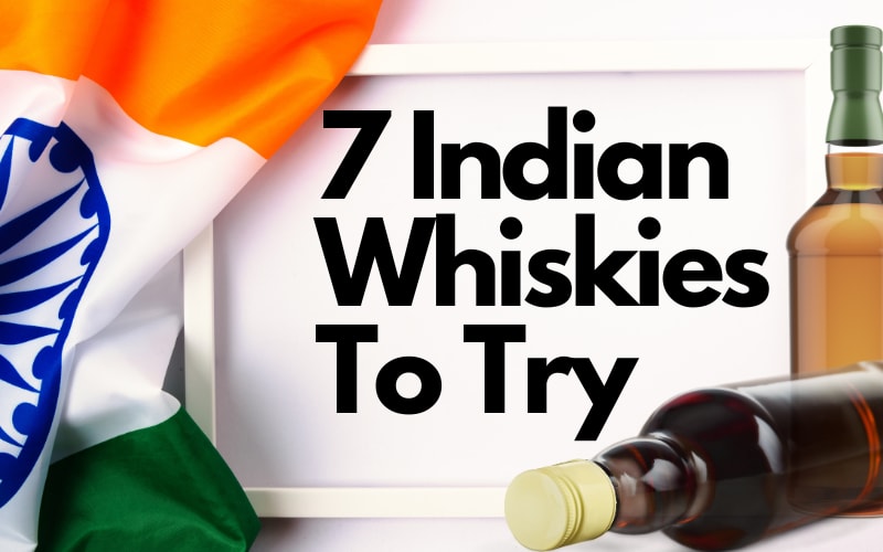 7 Indian Whiskies To Try