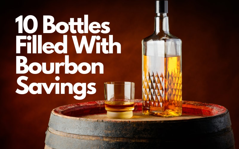 10 Bottles Filled With Bourbon Savings