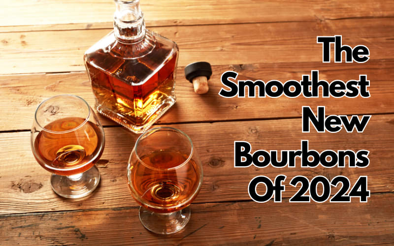 The Smoothest New Bourbons Of 2024 WhiskeyPulse