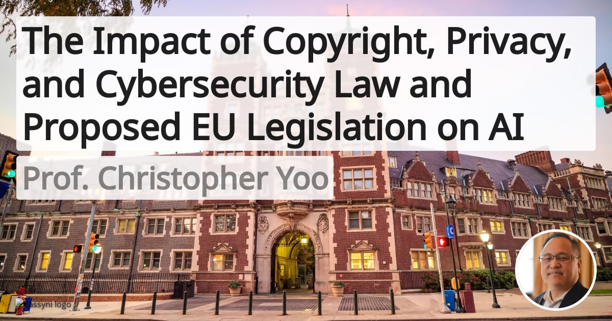 The Impact of Copyright, Privacy, and Cybersecurity Law and Proposed EU ...