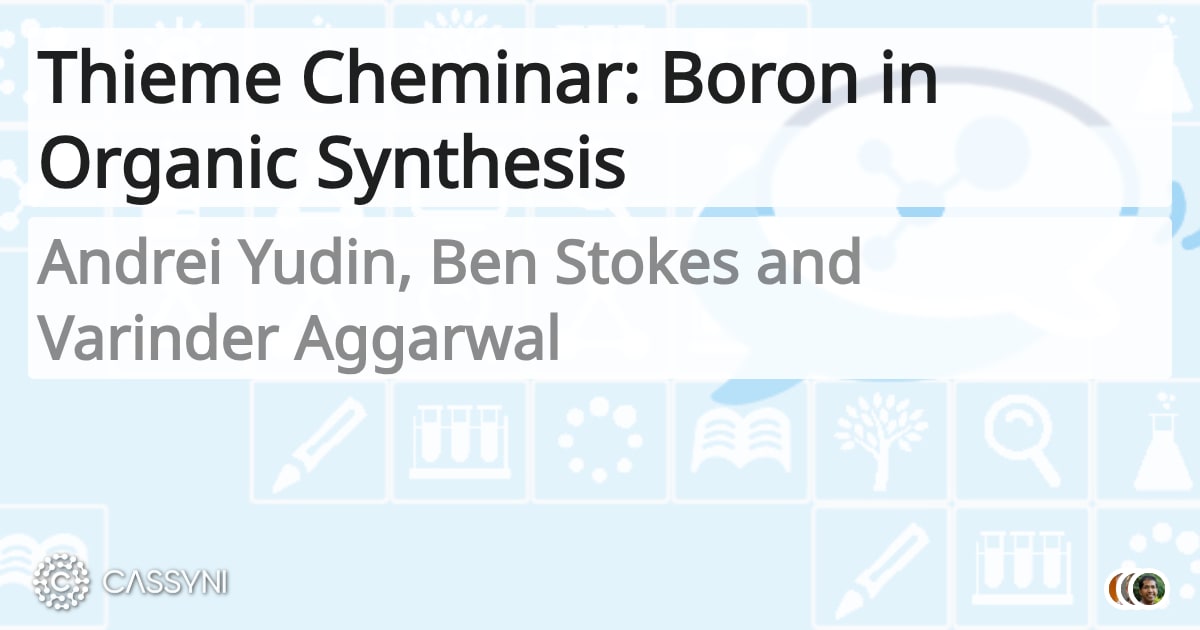 Thieme Cheminar: Boron in Organic Synthesis: Boron mediated synthesis ...