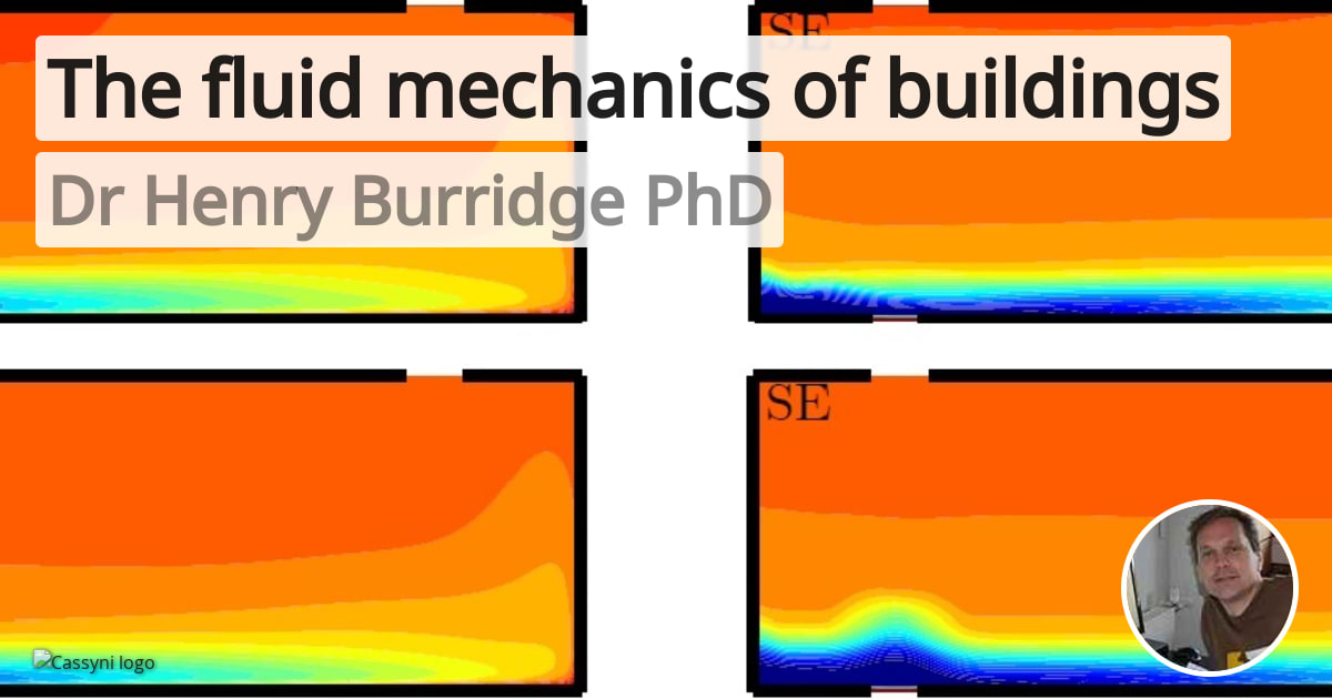 The fluid mechanics of buildings - presented by Dr Henry Burridge PhD