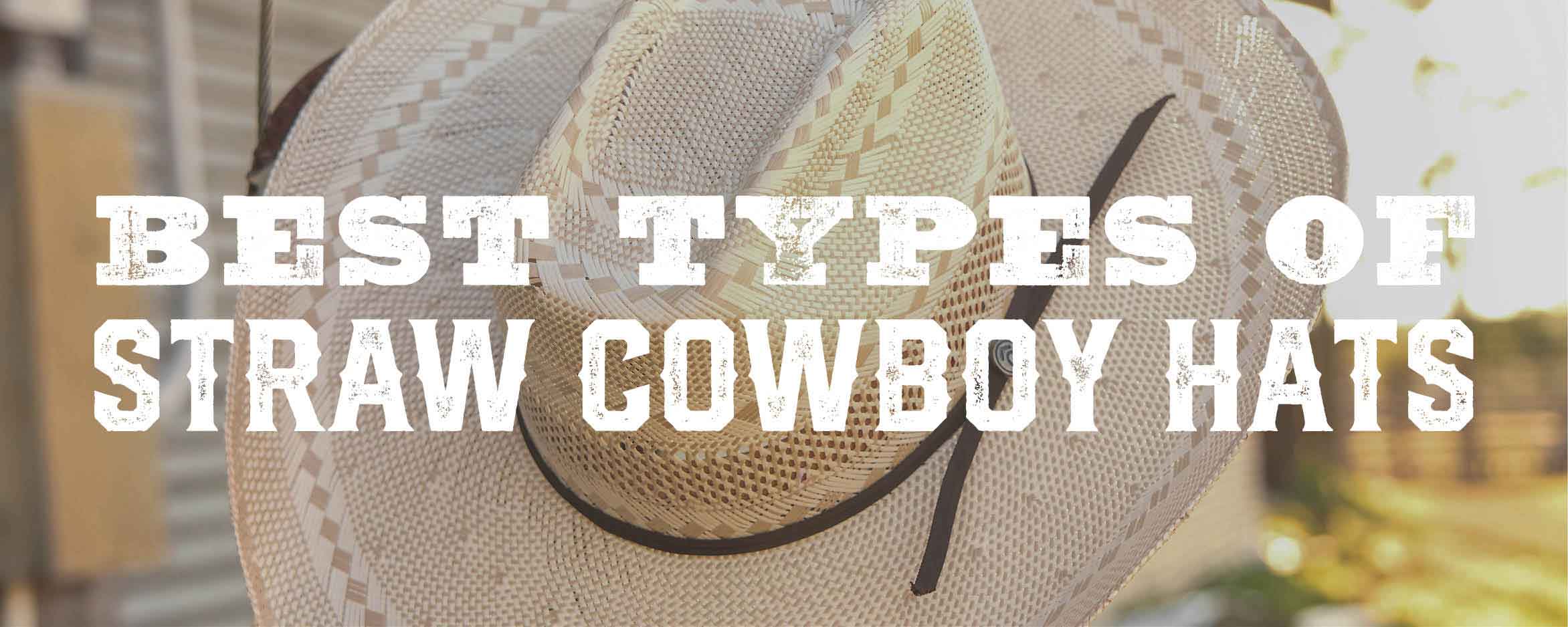 Best Types of Straw Cowboy Hats