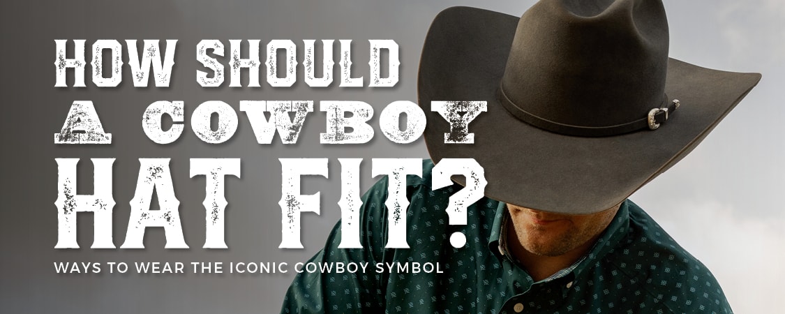 How Should a Cowboy Hat Fit?