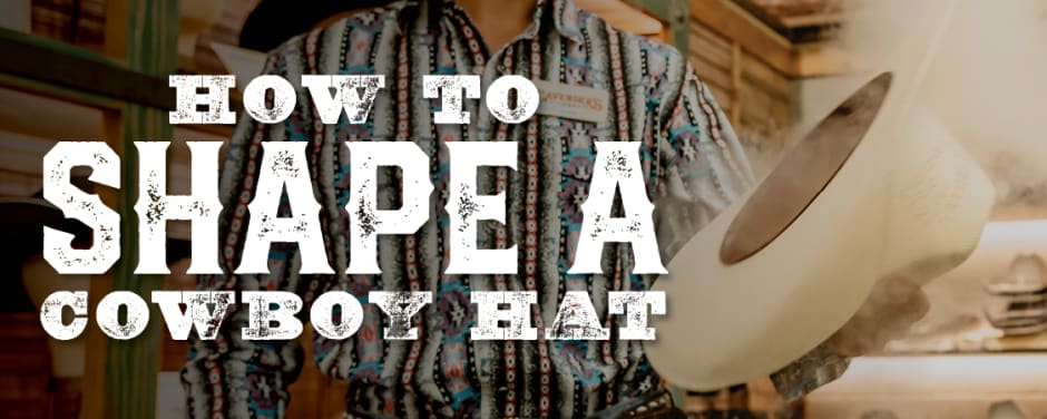 Cavender's guide on how to shape a cowboy hat, featuring a staff member shaping a hat with steam.