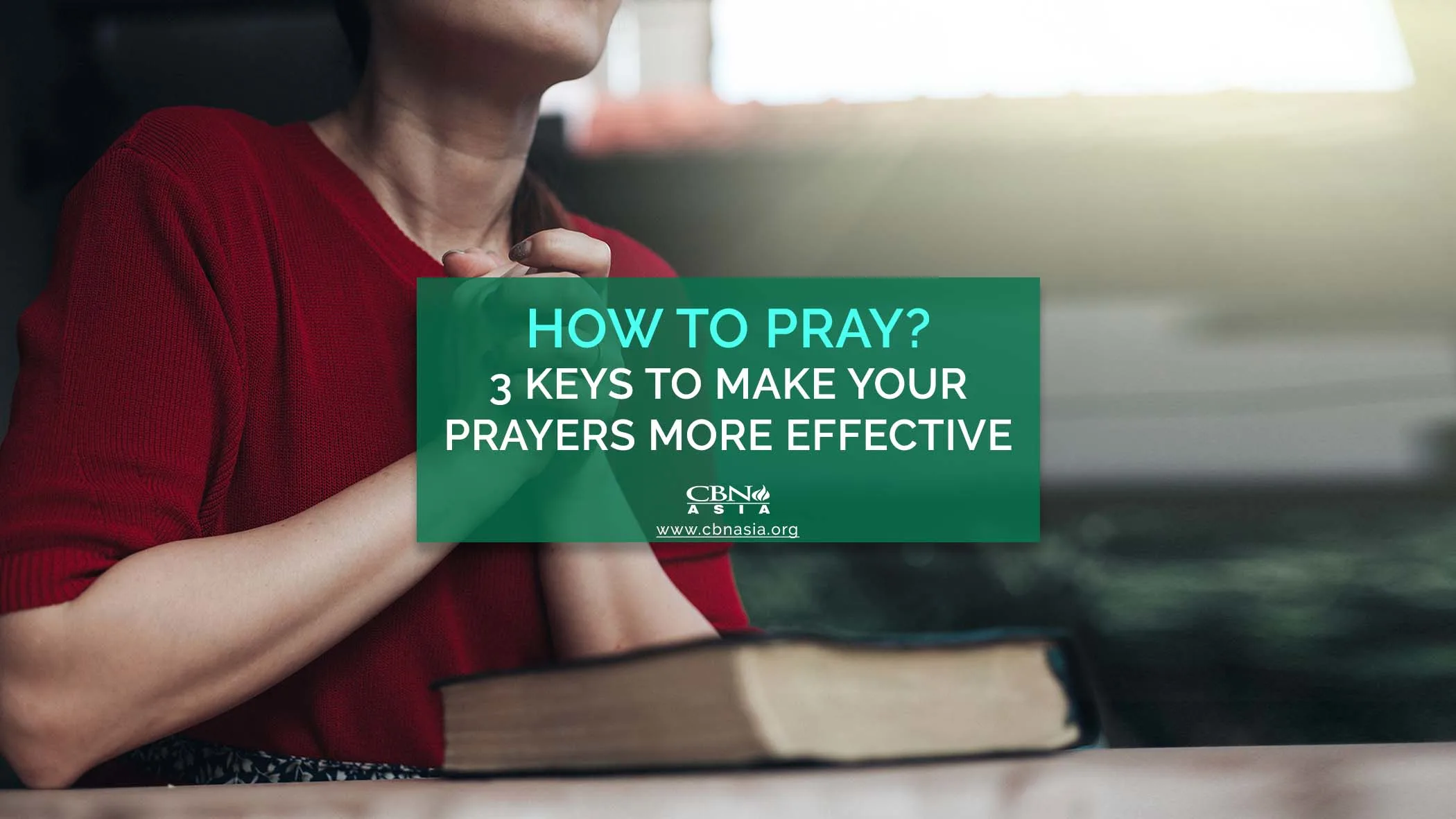 How to Pray? 3 Keys to Make Your Prayers More Effective