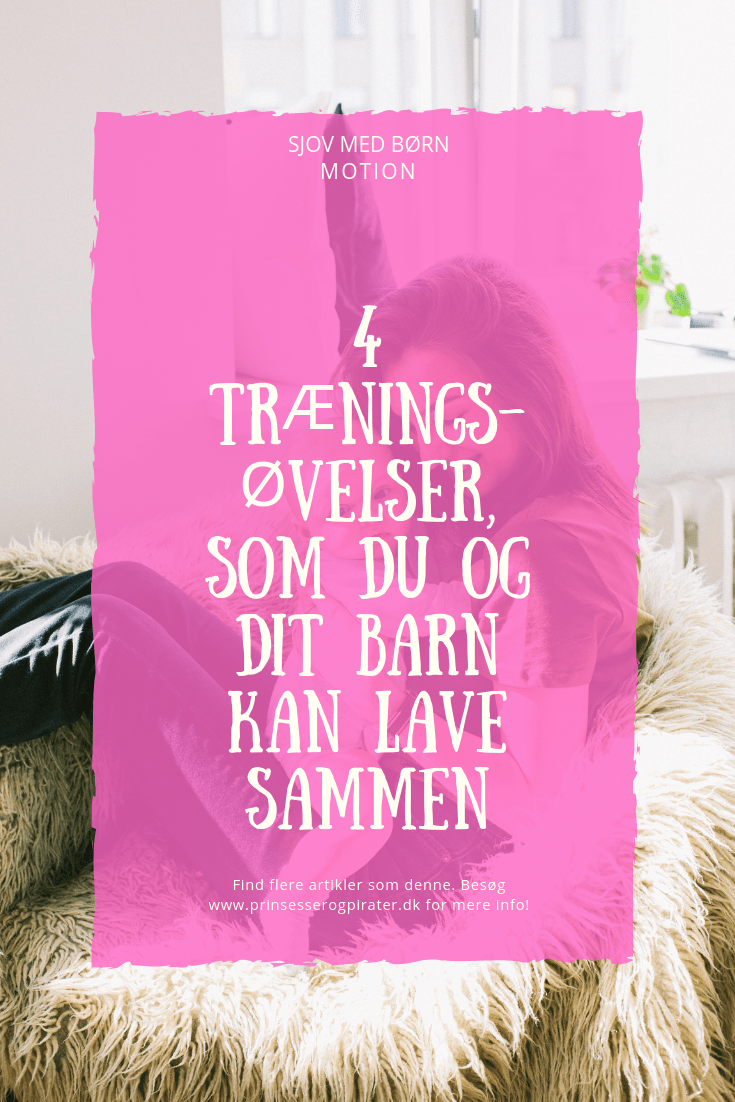 4 træningsøvelser, som du og dit barn kan lave sammen