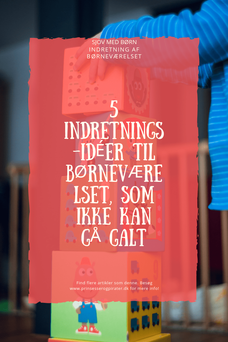 5 indretningsidéer til børneværelset, som ikke kan gå galt
