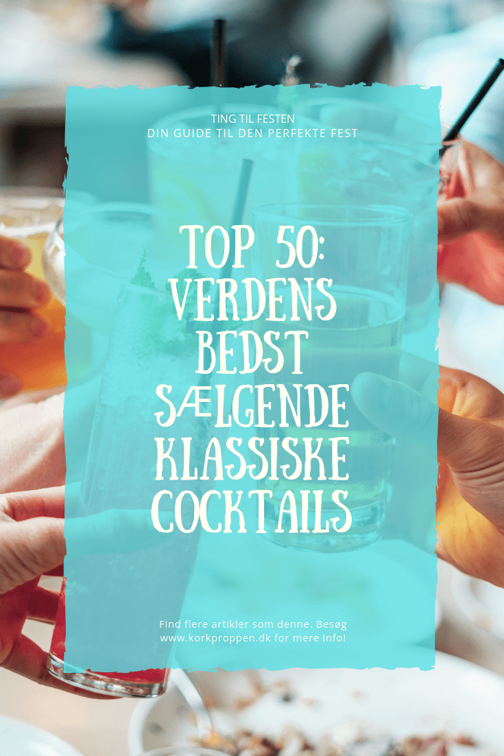 Top 50: Verdens bedst sælgende klassiske cocktails