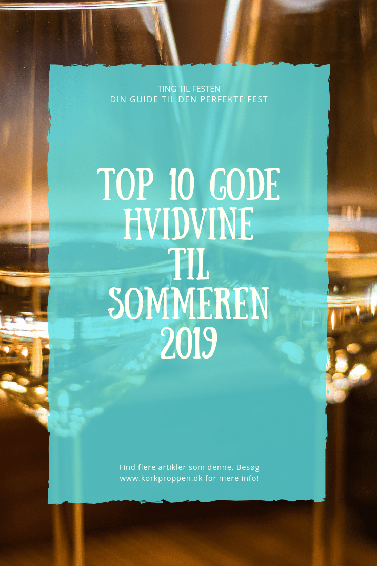 Top 10 gode hvidvine til sommeren 2019