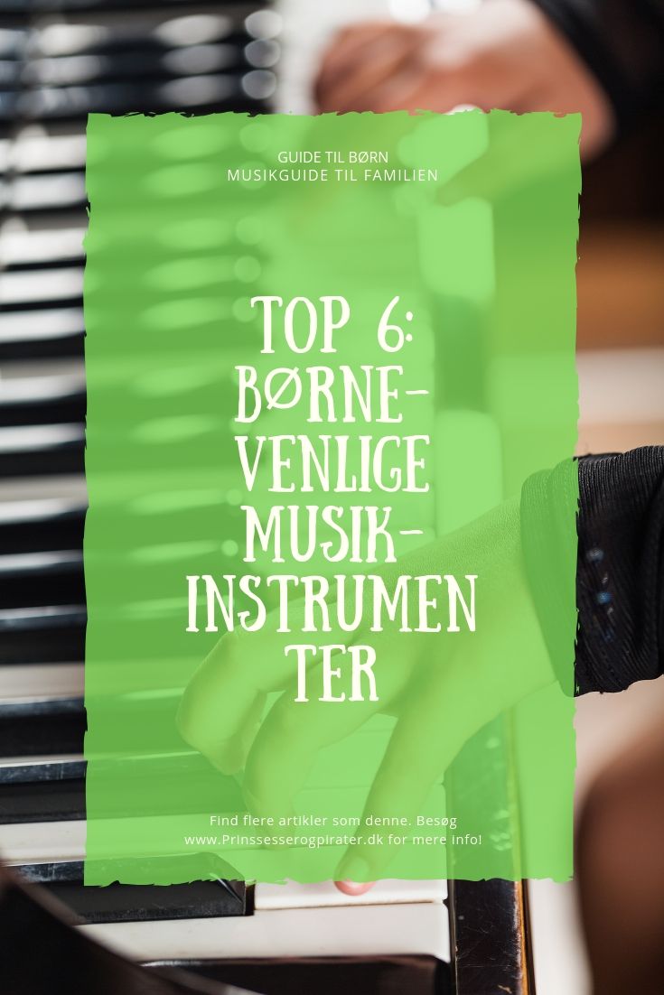 Top 6: Børnevenlige musikinstrumenter