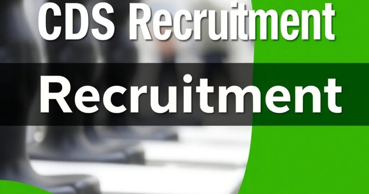 CDS Recruitment 2026: CDS II Notification, Eligibility, Exam Date, Selection Process & Latest Update CDS Recruitment 2026 UPSC CDS II notification eligibility exam date selection process
