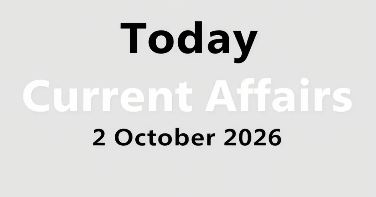 Today Current Affairs 2 October 2026 Today Current Affairs 2 October 2026
