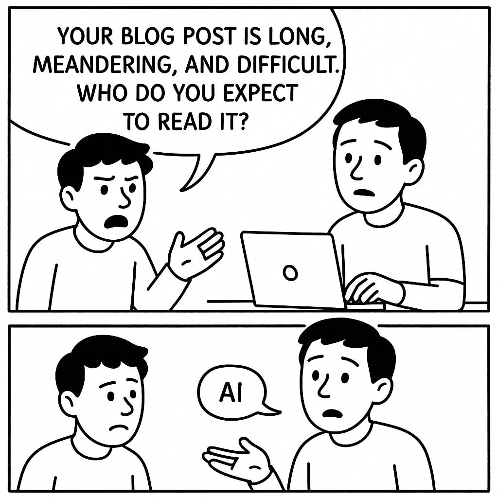May be a graphic of text that says 'YOUR BLOG POST IS LONG, MEANDERING, AND DIFFICULT. WHO DO γου EXPECT TO READ IT? o AI'