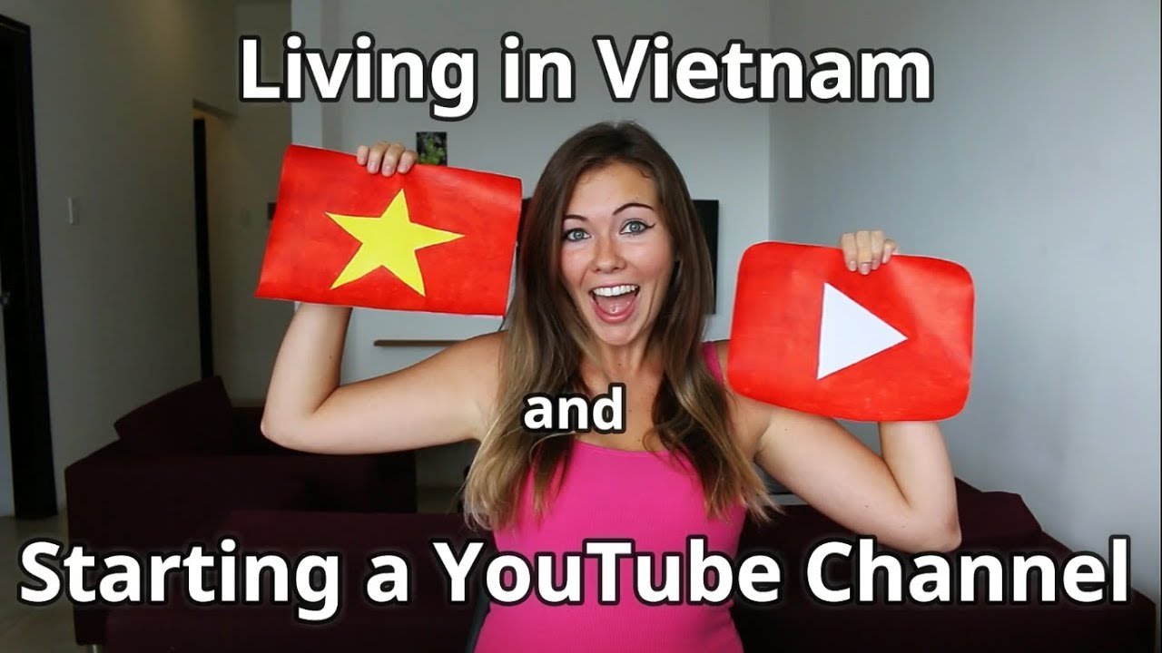 Living in Vietnam and Starting a YouTube Channel