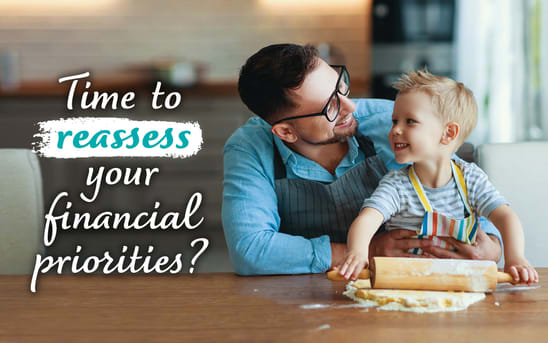 Time to reassess your financial priorities Time to reassess your financial priorities