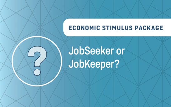 Economic Stimulus Package – JobSeeker or JobKeeper Economic Stimulus Package – JobSeeker or JobKeeper