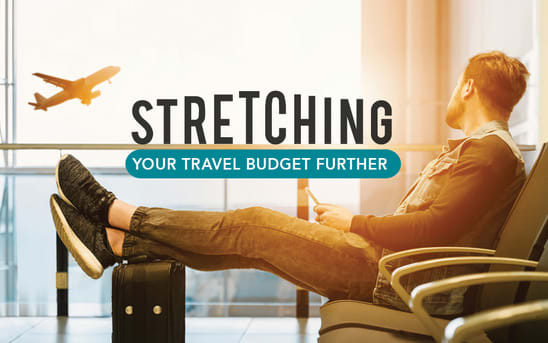 Stretching your travel budget further Stretching your travel budget further