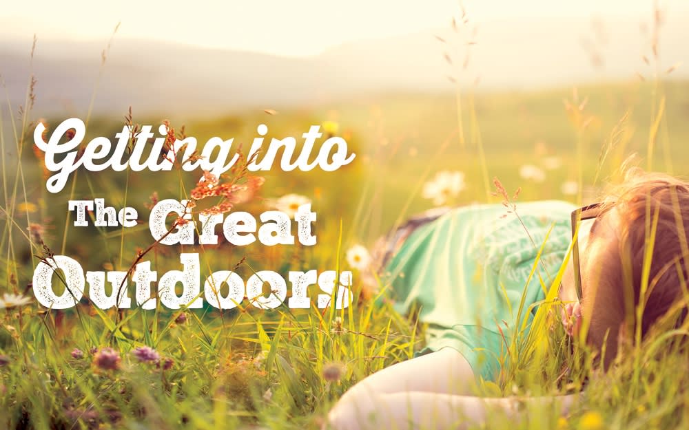 Getting into the great outdoors Getting into the great outdoors