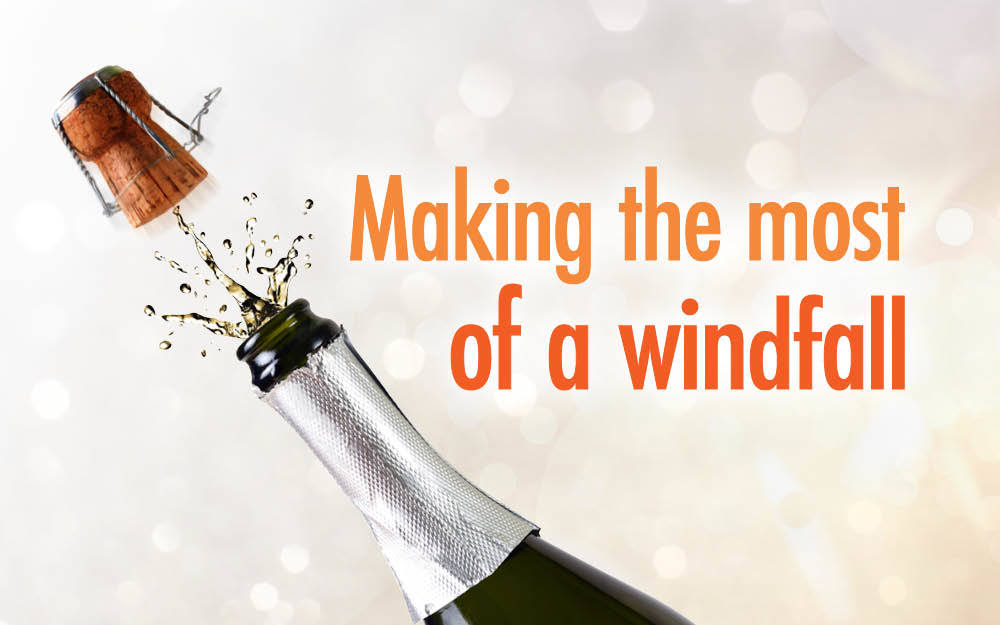 Making the most of a windfall Centaur Financial Services