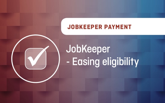 JobKeeper – Easing eligibility JobKeeper – Easing eligibility
