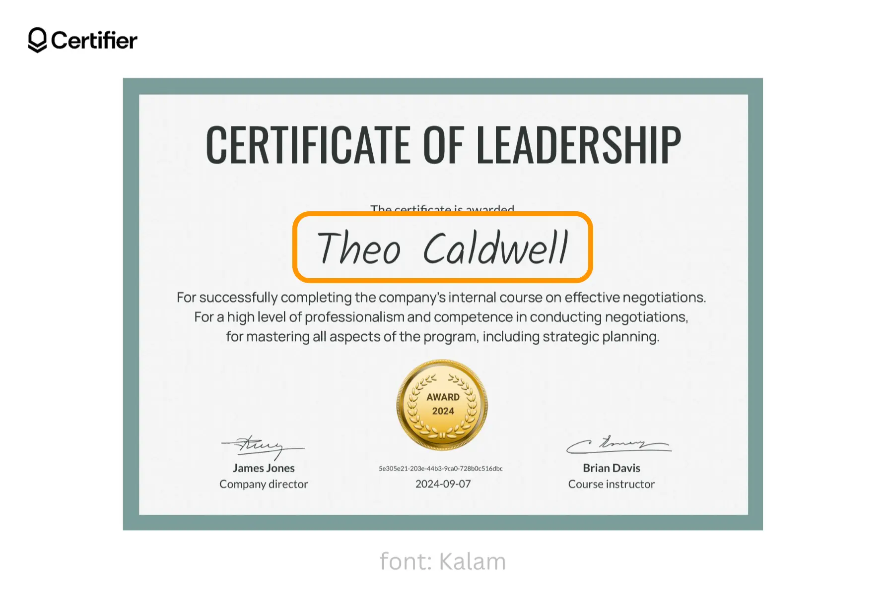 A Certifier’s template that shows how a signature font presents, as suggested by an orange circle. The font is called Kalam. A Certifier’s template that shows how a signature font presents, as suggested by an orange circle. The font is called Kalam.