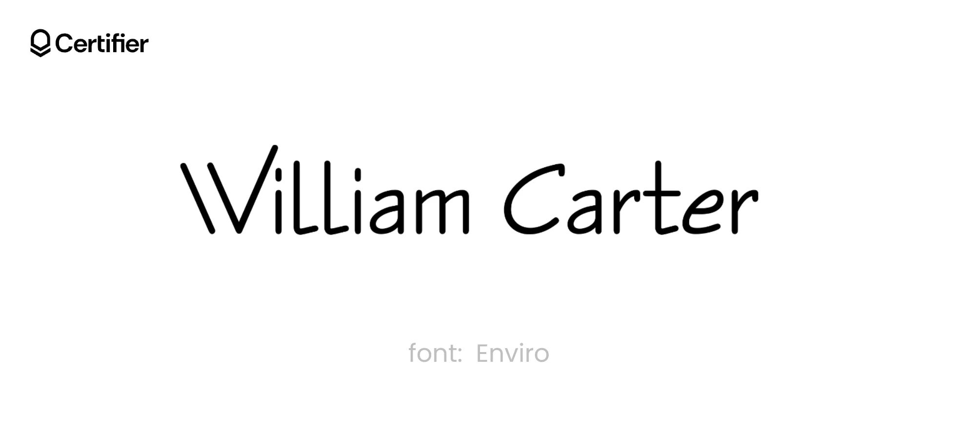 The Enviro font presented with the name William Carter. It's on a white background with Certifier's logo. The Enviro font presented with the name William Carter. It's on a white background with Certifier's logo.