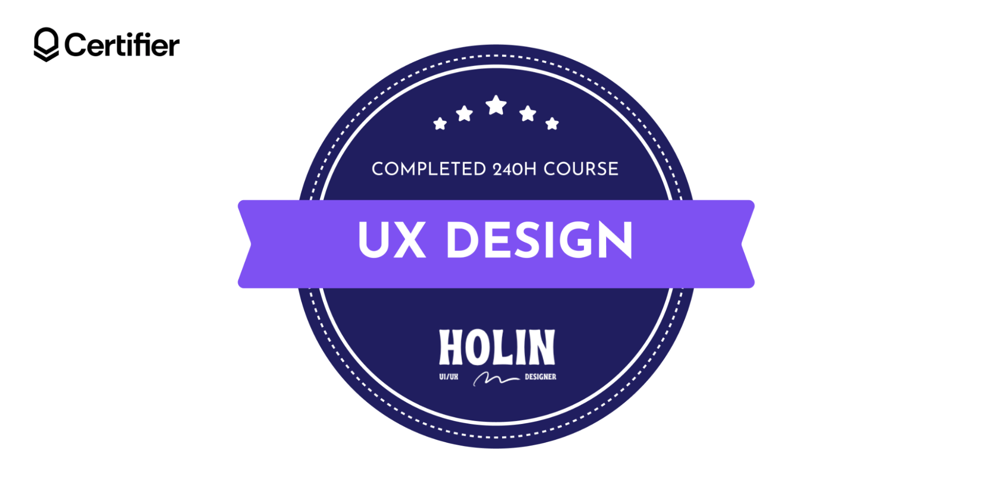 A Certifier badge for completing a 240-hour course in UX Design from Holin, representing digital skills badges in user experience design. A Certifier badge for completing a 240-hour course in UX Design from Holin, representing digital skills badges in user experience design.
