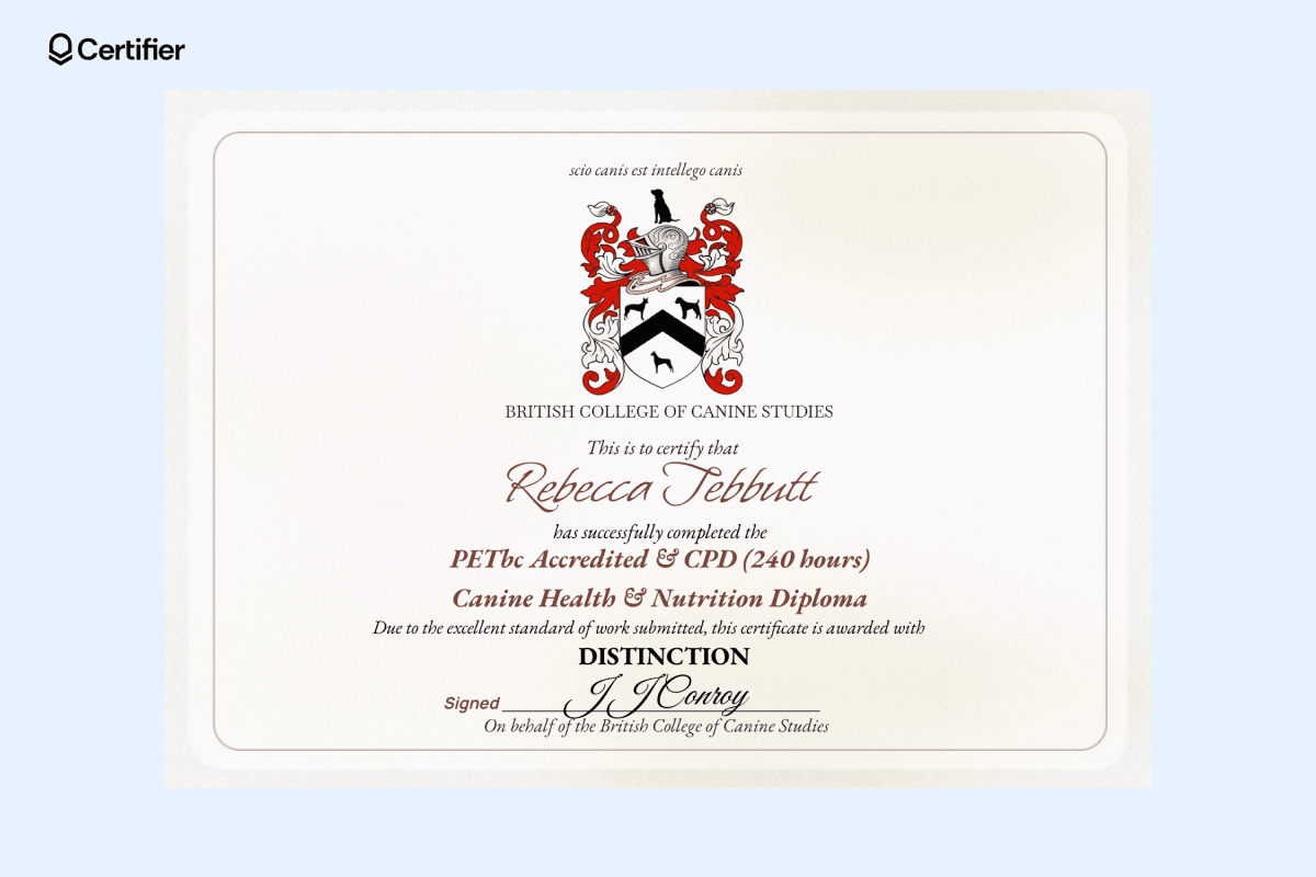 A CPD certificate example awarded to Rebecca Tebbutt for completing a 240-hour Canine Health and Nutrition Diploma with distinction. A CPD certificate example awarded to Rebecca Tebbutt for completing a 240-hour Canine Health and Nutrition Diploma with distinction.